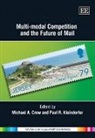 Michael A. Crew, Michael A. Kleindorfer Crew, Michael/ Kleindorfer Crew, Paul R. Kleindorfer, Michael A. Crew, Paul R. Kleindorfer - Multi-Modal Competition and the Future of Mail
