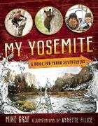 Mike Graf, Mike/ Filice Graf, Annette Filice - My Yosemite A Guide for Young Adventurers