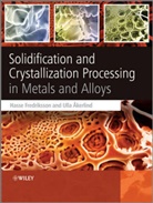 Ulla Akerlind, Ulla Åkerlind, Fredriksson, H Fredriksson, Hass Fredriksson, Hasse Fredriksson... - Solidification and Crystallization Processing in Metals and Alloys