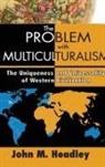 John M Headley, John M. Headley, Headley John M., John M. Headley, Headley John M. - Problem With Multiculturalism