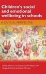 Phill Bayliss, Phill (Graduate School of Education Bayliss, Phillip Bayliss, Margaret Boushel, Carl Emery, Carl (Resolutions First) Emery... - Children's Social and Emotional Wellbeing in Schools