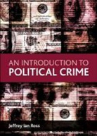 Jeffrey Ian Ross - An Introduction to Political Crime