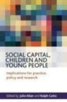 Julie (EDT)/ Catts Allan, Julie Allan, Julie (The Stirling Institute of Education Allan, Ralph Catts, Ralph (The Stirling Institute of Education Catts - Social Capital, Children and Young People