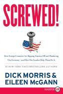 Eileen McGann, Dick Morris, Dick/ Mcgann Morris, Pete Larkin - Screwed! How Foreign Countries Are Ripping America Off and Plundering Our
