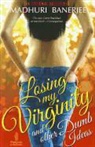 Madhuri Banerjee - Losing My Virginity and Other Dumb Ideas