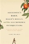 Robert Appelbaum - Aguecheek s Beef, Belch s Hiccup, and Other Gastronomic Interjection