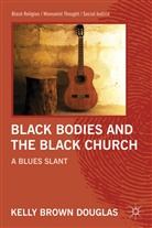 Douglas, K. Douglas, Kelly Brown Douglas, DOUGLAS KELLY BROWN - Black Bodies and the Black Church