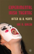 I Walsh, I. Walsh, Ian R. Walsh, Norman Walsh, WALSH IAN R - Experimental Irish Theatre