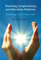 E Sointu, E. Sointu, Eeva Sointu, SOINTU EEVA - Theorizing Complementary and Alternative Medicines