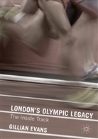 Gillian Evans - London''s Olympic Legacy