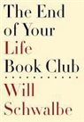 Will Schwalbe - The End of Your Life Book Club
