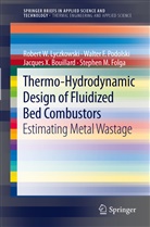 Bouillard, Jacques X. Bouillard, Stephen M. Folga, Robert Lyczkowski, Robert W Lyczkowski, Robert W. Lyczkowski... - Thermo-Hydrodynamic Design of Fluidized Bed Combustors