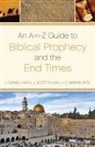 J. Scott Duvall, J. Daniel Hays, Zondervan Publishing - An A-To-Z Guide to Biblical Prophecy and the End Times