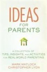 Christopher Lyon, Christopher C. Lyon, Mark Matlock - Ideas for Parents
