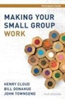 Dr. Henry Cloud, Henry Cloud, Henry/ Donahue Cloud, Bill Donahue, John Townsend - Making Your Small Group Work Participant's Guide