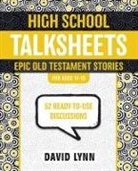 David Lynn - High School Talksheets: Epic Old Testament Stories: 52 Ready-To-Use Discussions