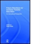 Chris Forlin, Chris (EDT) Forlin, Chris (Institute of Education Forlin, Forlin Chris, Chris Forlin, Chris (Institute of Education Forlin... - Future Directions for Inclusive Teacher Education