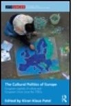 Kiran Klaus Patel, Kiran Klaus (EDT) Patel, Patel Kiran Klaus, Kiran Klaus Patel, Patel Kiran Klaus - The Cultural Politics of Europe