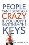 Dr. Mike Bechtle, Mike Bechtle - People Can't Drive You Crazy If You Don't Give Them the Keys