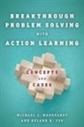 Michael Marquardt, Michael J. Marquardt, Michael/ Yeo Marquardt, Roland Yeo, Roland K Yeo, Roland K. Yeo - Breakthrough Problem Solving With Action Learning