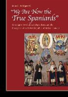 Jaime E. Rodriguez O., Jaime Rodriguez O, Jaime E Rodriguez O, Jaime Rodriguez O., Jaime E. Rodriguez O. - 'We Are Now the True Spaniards'
