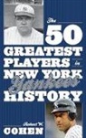 Robert W Cohen, Robert W. Cohen - The 50 Greatest Players in New York Yankees History