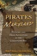 Daniel Diehl, Mark P Donnelly, Mark P. Donnelly, Mark P. Diehl Donnelly, Mark P./ Diehl Donnelly - Pirates of Maryland Plunder and High Adventure in the Chesapeake Bay