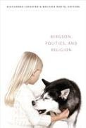Alexandre (EDT)/ White Lefebvre, Alexandre Lefebvre, Melanie White - Bergson, Politics, and Religion