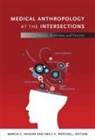 Marcia C. (EDT)/ Wentzell Inhorn, Marcia C. Wentzell Inhorn, Marcia C Inhorn, Marcia C. Inhorn, Emily A Wentzell, Emily A. Wentzell - Medical Anthropology At the Intersections