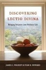 Evan B Howard, Evan B. Howard, James C Wilhoit, James C. Wilhoit, James C./ Howard Wilhoit, Jim Wilhoit - Discovering Lectio Divina