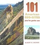 Lon Abbot, Terri Cook, Albert B. Dickas, Albert J. Dickas - 101 American Geo-sites You've Gotta See