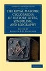Kenneth R. H. MacKenzie, Kenneth R. H. MacKenzie - Royal Masonic Cyclopaedia of History, Rites, Symbolism, and Biography