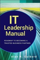Alan R Guibord, Alan R. Guibord, Ar Guibord, Guibord Alan R. - It Leadership Manual