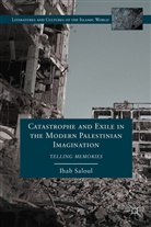 Saloul, I Saloul, I. Saloul, Ihab Saloul, SALOUL IHAB - Catastrophe and Exile in the Modern Palestinian Imagination