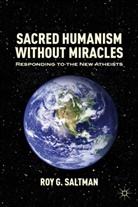 Saltman, R Saltman, R. Saltman, Roy G. Saltman, SALTMAN ROY G - Sacred Humanism Without Miracles