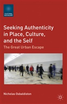 Osbaldiston, N Osbaldiston, N. Osbaldiston, Nicholas Osbaldiston, OSBALDISTON NICHOLAS - Seeking Authenticity in Place, Culture, and the Self