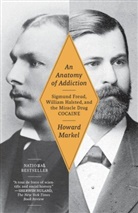 Howard Markel - An Anatomy of Addiction