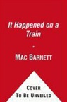 Mac Barnett, Mac/ Rex Barnett, Adam Rex - It Happened on a Train