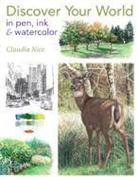 Claudia Nice - Discover Your World Pen Ink & Watercolr