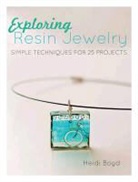Heidi Boyd, Boyd Heidi - Exploring Resin Jewelry