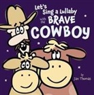 Jan Thomas, Jan/ Thomas Thomas, Jan Thomas - Let's Sing a Lullaby With the Brave Cowboy