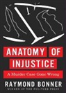 Raymond Bonner, Mark Bramhall, TBA - Anatomy of Injustice: A Murder Case Gone Wrong (Hörbuch)