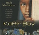 Mark Mathabane, Mark Mathabane, TBA - Kaffir Boy: The True Story of a Black Youth's Coming of Age in Apartheid South Africa (Hörbuch)