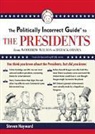 Steven F. Hayward, Johnny Heller - The Politically Incorrect Guide to the Presidents: From Wilson to Obama (Audio book)