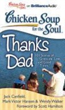 Jack Canfield, Mark Victor Hansen, Jack Canfield Mark Victor Hansen and Wen, Wendy Walker - Chicken Soup for the Soul: Thanks Dad: 101 Stories of Gratitude, Love, and Good Times (Audiolibro)