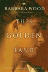 Barbara Wood - This Golden Land