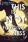 REES, Celia Rees - This Is Not Forgiveness