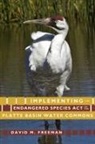 David M Freeman, David M. Freeman - Implementing the Endangered Species Act on the Platte Basin Water