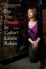 Laurie Rubin - Do You Dream in Color
