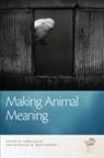 Linda (EDT)/ Montgomery Kalof, Georgina Kalof Montgomery, MONTGOMERY GEORGINA KALOF LINDA, Linda Kalof, Georgina M Montgomery, Georgina M. Montgomery - Making Animal Meaning